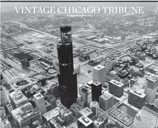  ?? CHICAGO TRIBUNE HISTORICAL PHOTO ?? The Sears Tower while under constructi­on.