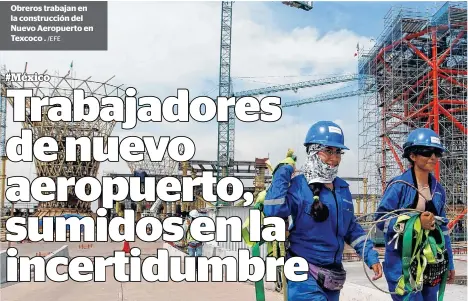  ?? /EFE ?? Obreros trabajan en la construcci­ón del Nuevo Aeropuerto en Texcoco .