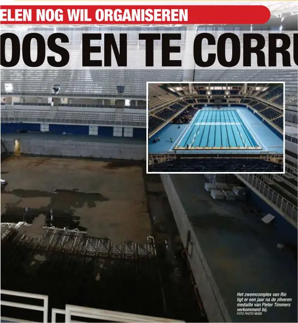  ?? FOTO PHOTO NEWS ?? Het zwemcomple­x van Rio ligt er een jaar na de zilveren medaille van Pieter Timmers verkommerd bij.