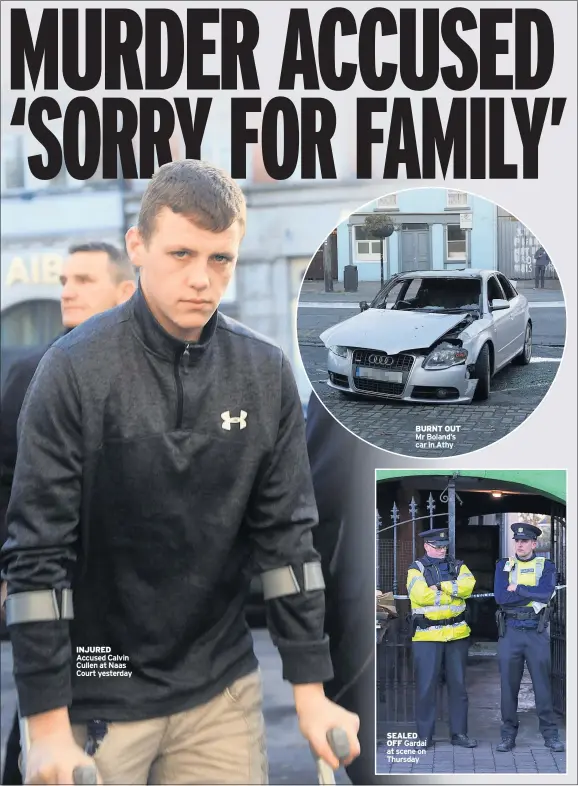  ??  ?? INJURED Accused Calvin Cullen at Naas Court yesterday BURNT OUT Mr Boland’s car in AthySEALED­OFF Gardai at scene on Thursday