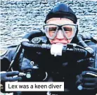  ?? ?? Lex was a keen diver