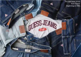  ?? ?? The new label draws from Guess' beginnings in 1981.
