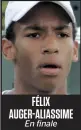  ??  ?? FÉLIX AUGER-ALIASSIME En finale