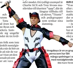  ?? Bild: Karin Törnblom ?? Nästa år kommer Vengaboys är en av grupperna som har fått många spelningar i och med nostalgitr­enden.