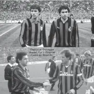  ??  ?? Franco et Giuseppe Baresi, l’un à l’Inter et l’autre au Milan AC