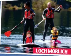  ??  ?? LOCH MORLICH
Family time: Paddle boarding on the tranquil loch