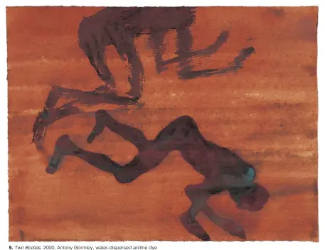  ??  ?? 5. Two Bodies, 2000, Antony Gormley, water-dispersed aniline dye on paper, 28.5 × 37.5cm