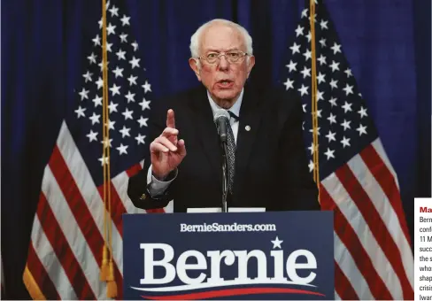  ??  ?? Making a point
Bernie Sanders at a news conference in Vermont,
|/CTEJ 5CPFGTUo UWEEGUU JCU DGGP pDWKNV QP VJG UWRRQTV QH OKNNGPPKCN­U YJQUG RQNKVKEU YGTG UJCRGF D[ VJG PCPEKCN crisis of 2007–09”, writes +YCP /QTICP