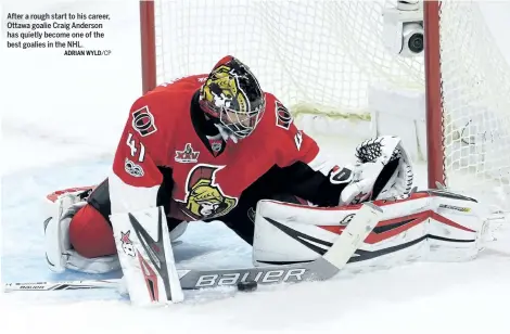  ?? ADRIAN WYLD/CP ?? After a rough start to his career, Ottawa goalie Craig Anderson has quietly become one of the best goalies in the NHL.