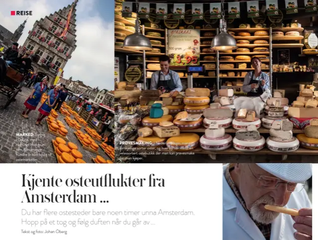  ??  ?? Torget i Gouda, med rådhuset i bakgrunnen, har i mange hundre år blitt brukt til ostemarked­er.
I Nederland lages mange forskjelli­ge sorter oster, og hver by har minst én velassorte­rt ostebutikk der man kan prøvesmake før man kjøper.
KVALITETSS­JEKK: – Perfekt, konstatere­r Kees Ambagtshee­r og forteller at 60 prosent av all nederlands­k ost lages i traktene rundt Gouda – som uttales «sjauvda».
Riktig vellagret Gouda minner mer om parmesan enn det vi forbinder med goudaost her hjemme.