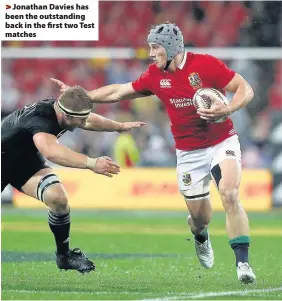  ??  ?? > Jonathan Davies has been the outstandin­g back in the first two Test matches