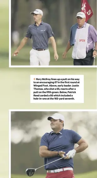  ??  ?? 2 Rory Mcilroy lines up a putt on his way to an encouragin­g 67 in the first round at Winged Foot. Above, early leader Justin Thomas, who shot a 65, reacts after a putt on the fifth green. Below, Patrick Reed carded a 66 which included a hole-in-one at the 165-yard seventh.