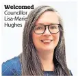  ?? ?? Welcomed Councillor Lisa-Marie Hughes