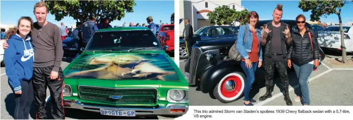  ??  ?? Suné Joubert of Mossel Bay and Regardt van Graan admiring the muscle cars on show. This trio admired Storm van Staden’s spotless 1939 Chevy flatback sedan with a 5,7-litre, V8 engine.