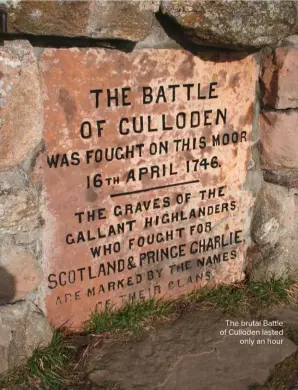  ??  ?? The brutal Battle of Culloden lasted only an hour