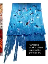  ?? ?? Kamilah’s work is often inspired by Bengali art