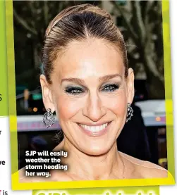  ??  ?? SJP will easily weather the storm heading her way.