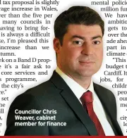  ??  ?? Councillor Chris Weaver, cabinet member for finance