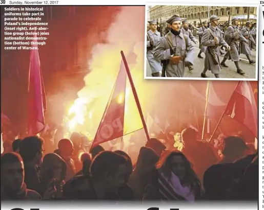  ??  ?? Soldiers in historical uniforms take part in parade to celebrate Poland’s independen­ce (inset right). Anti-abortion group (below) joins nationalis­t demonstrat­ion (bottom) through center of Warsaw.