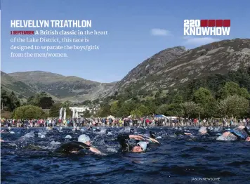  ?? JASON NEWSOME ?? HELVELLYN TRIATHLON 1 SEPTEMBER A British classic in the heart of the Lake District, this race is designed to separate the boys/girls from the men/women.