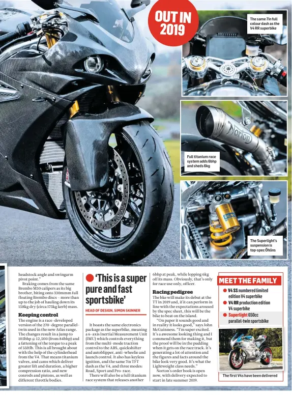  ??  ?? Full titanium race system adds 6bhp and sheds 6kg O O O The same 7in full colour dash as the V4 RR superbike The Superlight’s suspension is top-spec Öhlins The first V4s have been delivered