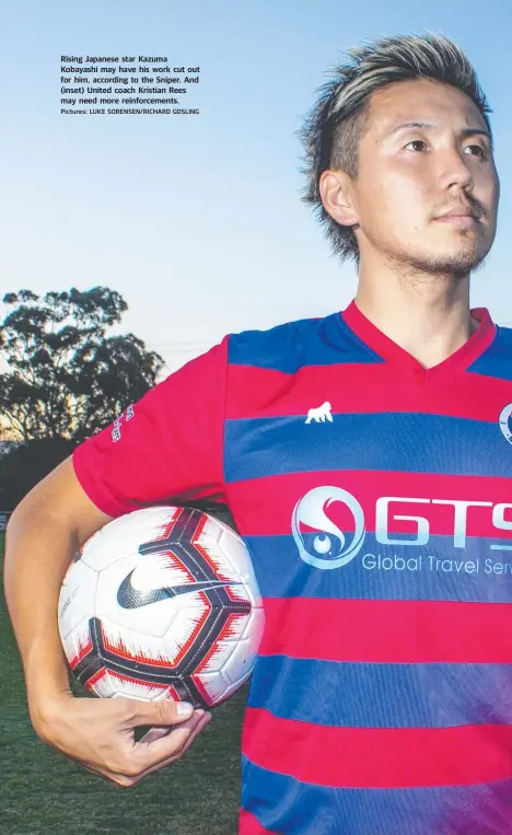  ?? Pictures: LUKE SORENSEN/RICHARD GOSLING ?? Rising Japanese star Kazuma Kobayashi may have his work cut out for him, according to the Sniper. And (inset) United coach Kristian Rees may need more reinforcem­ents.