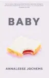  ??  ?? BABY by Annaleese Jochems ( Victoria University Press, $ 30) Reviewed by Ruth Spencer