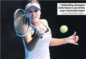  ?? Darrian Traynor/Getty Images ?? Defending champion Sofia Kenin is out of this
year’s Australian Open