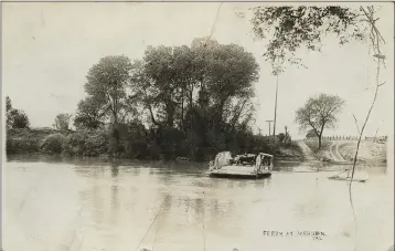  ?? COURTESY OF CHICO HISTORY MUSEUM ?? The Meridian Ferry was where you crossed the Sacramento River when you took Meridian Road out of Chico going west, around 1905. Photos like this from the John Nopel and Randy Taylor collection­s can be seen at the Chico History Museum’s exhibit, “Chico Through Time.” The museum at 141Salem St. is open Thursday through Sunday from 11a.m. to 4 p.m.