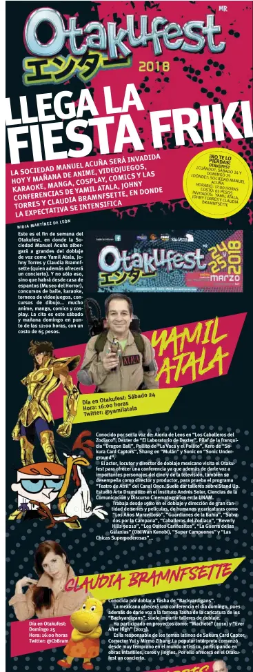  ??  ?? Este es el fin de semana del Otakufest, en donde la Sociedad Manuel Acuña albergará a grandes del doblaje de voz como Yamil Atala, Johny Torres y Claudia Bramnfsett­e (quien además ofrecerá un concierto). Y no sólo eso, sino que habrá desde casa de...