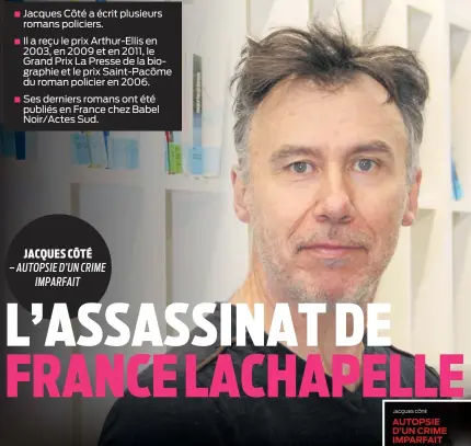  ??  ?? √ Jacques Côté a écrit plusieurs romans policiers.
√ Il a reçu le prix Arthur-Ellis en 2003, en 2009 et en 2011, le GrandPrixL­aPressedel­abiographi­e et le prix Saint-Pacôme du roman policier en 2006.
√ Ses derniers romans ont été publiés en France chez Babel Noir/Actes Sud.