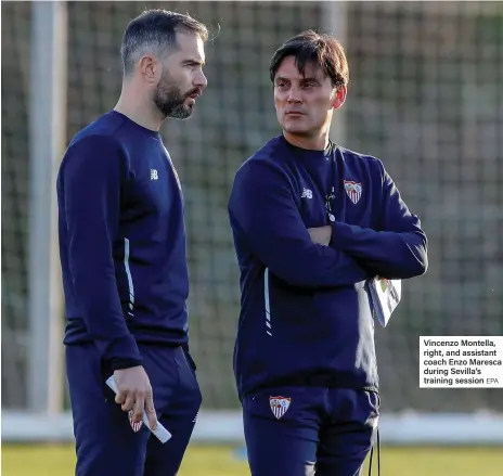  ?? EPA ?? Vincenzo Montella, right, and assistant coach Enzo Maresca during Sevilla’s training session