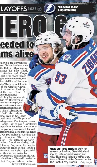  ?? Getty Images ?? MEN OF THE HOUR: With the season on the line, Gerard Gallant should unite Artemi Panarin and Mika Zibanejad to help the Rangers force a Game 7 at the Garden, writes The Post’s Larry Brooks.