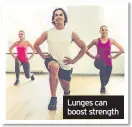  ??  ?? Lunges can boost strength