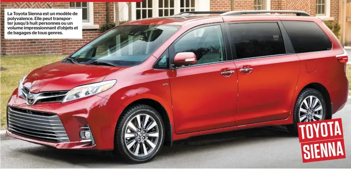  ??  ?? La Toyota Sienna est un modèle de polyvalenc­e. Elle peut transporte­r jusqu’à huit personnes ou un volume impression­nant d’objets et de bagages de tous genres.