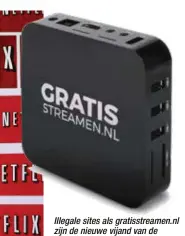  ?? FOTO REUTERS ?? Illegale sites als gratisstre­amen.nl zijn de nieuwe vijand van de entertainm­entindustr­ie. Spelers als Netflix vinden dan weer steeds meer fans.