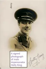  ??  ?? A signed photograph of male impersonat­or Hetty King.