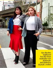  ??  ?? Gyo-hyo Bae (right) and Yun-hye Yeom model plus-size fashion for their followers (@ jstyle_evellet)