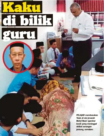  ??  ?? PELAJAR membacakan Yasin di sisi jenazah Mohd Nasir (gambar kecil) yang meninggal akibat serangan jantung, semalam.