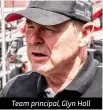  ??  ?? Team principal, Glyn Hall