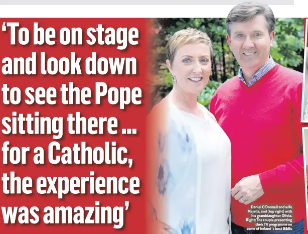  ??  ?? Daniel O’Donnell and wife Majella, and (top right) withhis granddaugh­ter Olivia. Right: The couple presenting­their TV programme on some of Ireland ‘s best B&amp;Bs