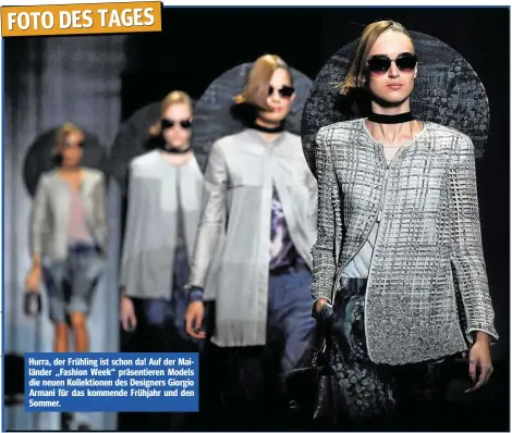  ??  ?? Hurra, der Frühling ist schon da! Auf der Mailänder „Fashion Week“präsentier­en Models die neuen Kollektion­en des Designers Giorgio Armani für das kommende Frühjahr und den Sommer.