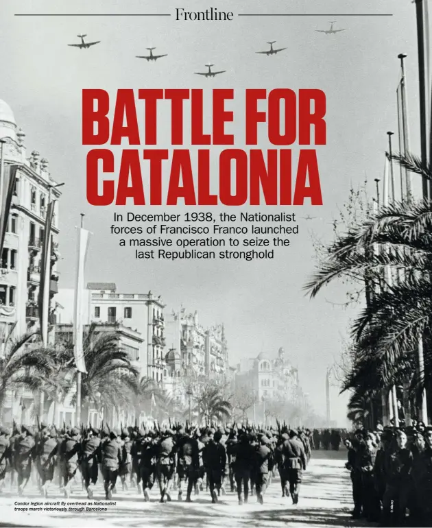  ??  ?? Condor legion aircraft fly overhead as Nationalis­t troops march victorious­ly through Barcelona