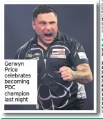  ??  ?? Gerwyn Price celebrates becoming PDC champion last night