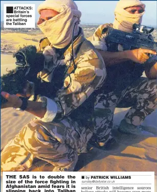  ??  ?? ■ ATTACKS: Britain’s special forces are battling the Taliban