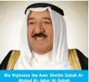  ??  ?? His Highness the Amir Sheikh Sabah AlAhmad Al-Jaber Al-Sabah