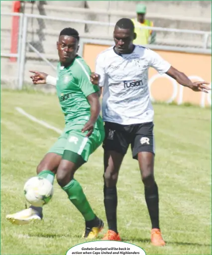  ??  ?? Godwin Goriyati will be back in action when Caps United and Highlander­s renew their rivalry at Barbourfie­lds this afternoon.