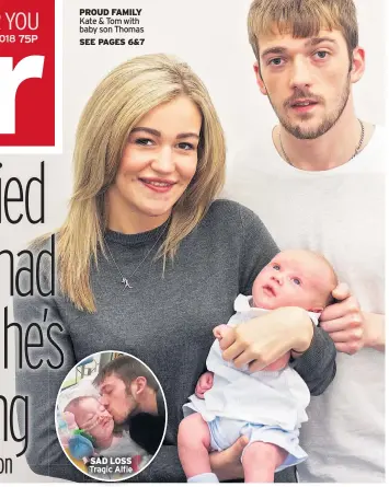  ??  ?? PROUD FAMILY Kate &amp; Tom with baby son Thomas SAD LOSS Tragic Alfie