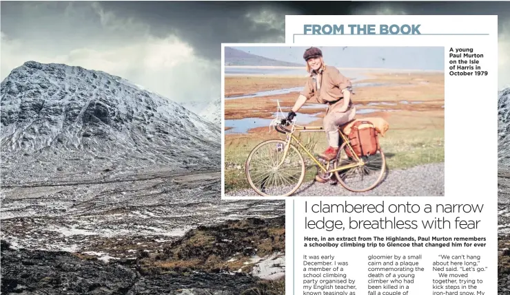  ??  ?? Trip to stunning Buachaille Etive Mor, above, was an epiphany for presenter Paul Murton, below