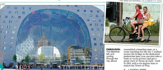  ?? ALAMY ?? FABULOUS: The Markthal, left, and cycling through the city, above